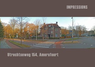 IMPRESSIONS




                                             1




Utrechtseweg 154, Amersfoort
 