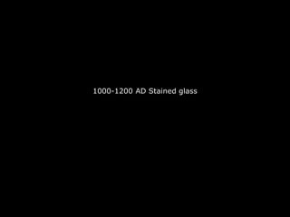 1000-1200 AD Stained glass
 