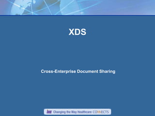 XDS



Cross-Enterprise Document Sharing
 
