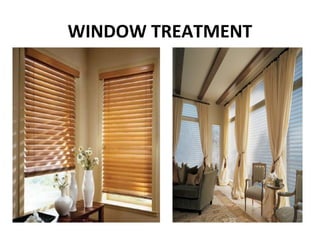 WINDOW TREATMENT
 