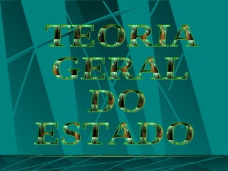 TEORIA GERAL  DO ESTADO 
