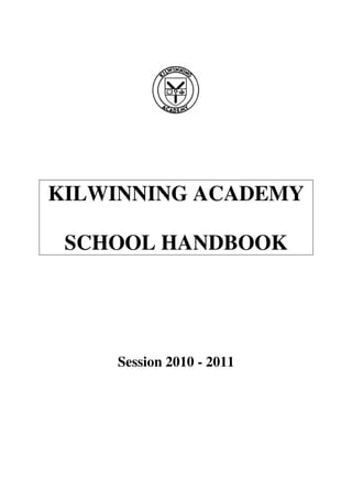 KILWINNING ACADEMY

 SCHOOL HANDBOOK




    Session 2010 - 2011
 