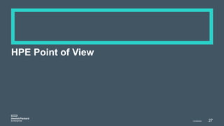 HPE Point of View
Confidential 27
 