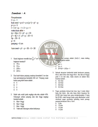 WPFO STAN| M O D U L 1 0 0 0 C A R A C E P A T T E S P O T E N S I A K A D E M I K
Jawaban : A
LATIHAN SOAL
 