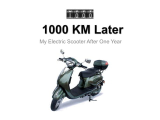 1000 KM Later
My Electric Scooter After One Year
 