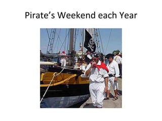 Pirate’s Weekend each Year 
