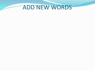 ADD NEW WORDS
 