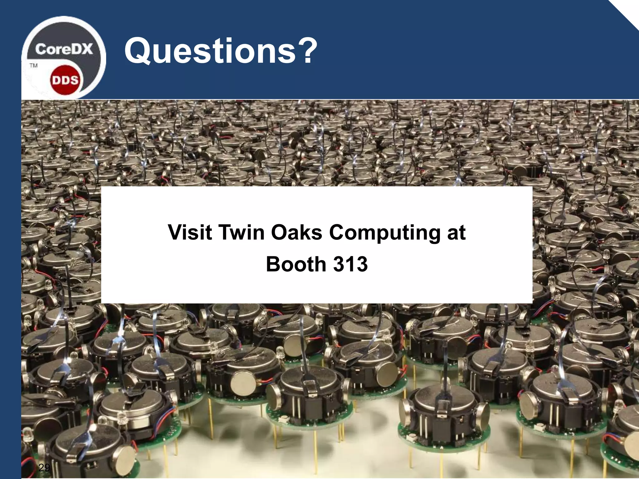 29
Questions?
Visit Twin Oaks Computing at
Booth 313
 