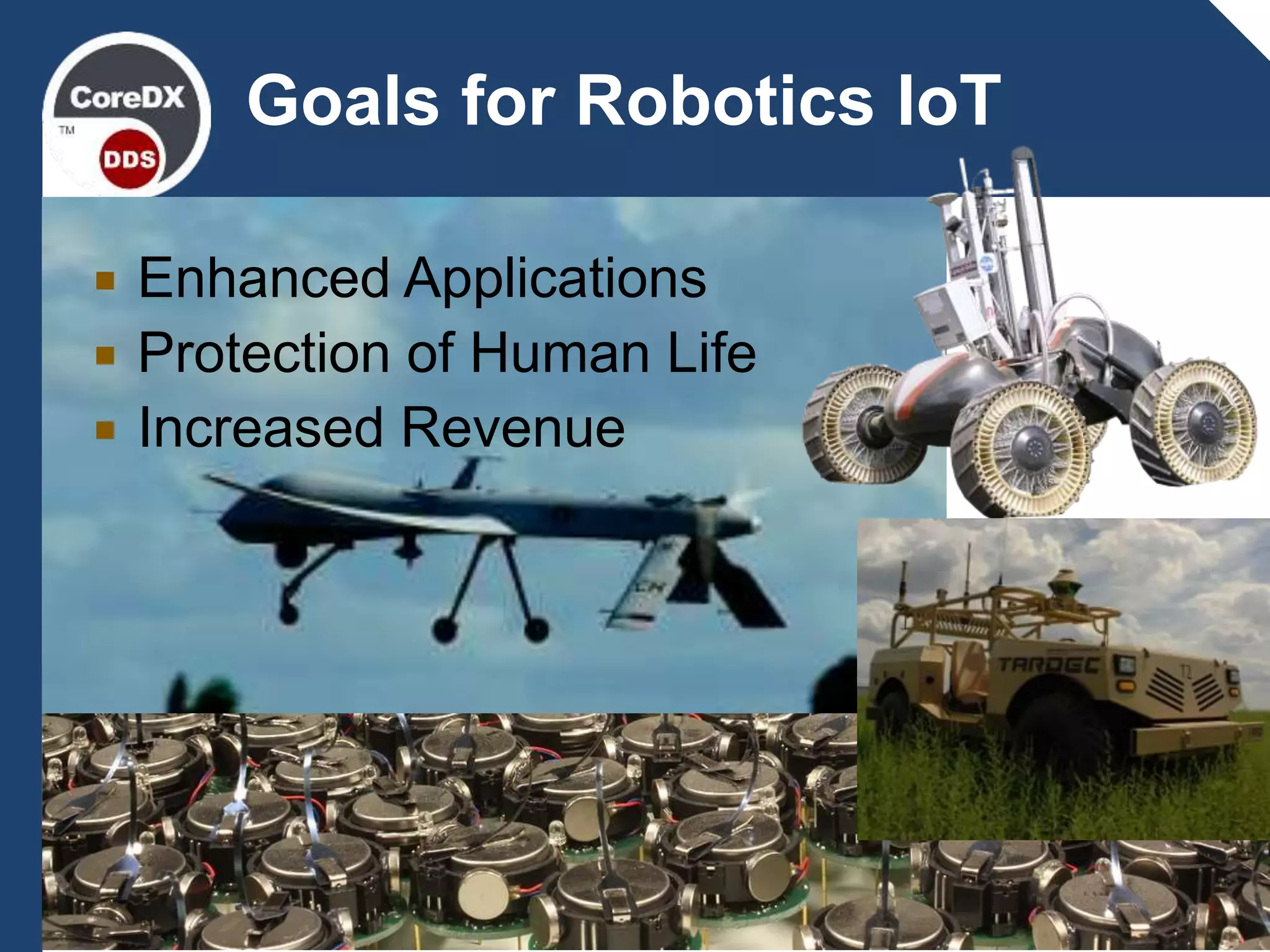 4
Goals for Robotics IoT
 Enhanced Applications
 Protection of Human Life
 Increased Revenue
 