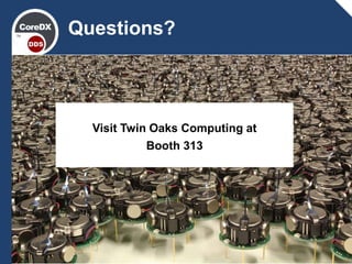 29
Questions?
Visit Twin Oaks Computing at
Booth 313
 