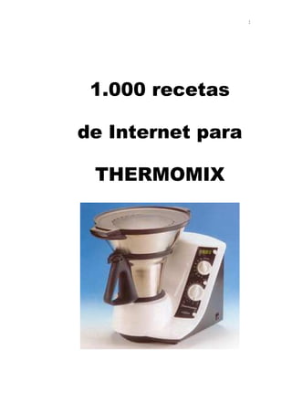 :




 1.000 recetas

de Internet para

 THERMOMIX
 
