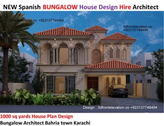 NEW Spanish BUNGALOW House Design Hire Architect
1000 sq yards House Plan Design
Bungalow Architect Bahria town Karachi
 