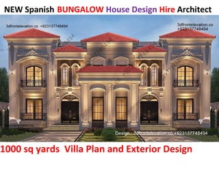 NEW Spanish BUNGALOW House Design Hire Architect
1000 sq yards Villa Plan and Exterior Design
 