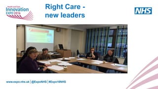Right Care -
new leaders
 