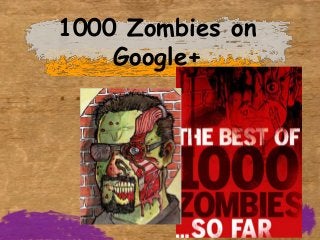 1000 Zombies on
    Google+
 