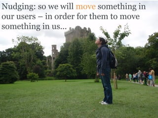 Nudging: so we will move something in
our users – in order for them to move
something in us…
  (Danish) cultural heritage




                               19
 