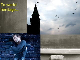 To world
heritage…




            22
 