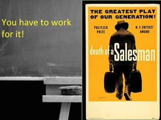 You have to work
for it!




                   44
 