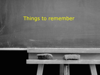 Things to remember




                 54
 