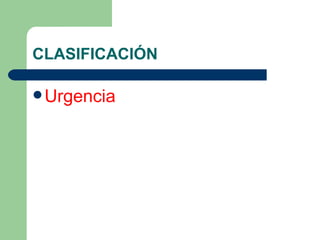 CLASIFICACIÓN Urgencia 
