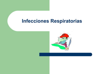 Infecciones Respiratorias 