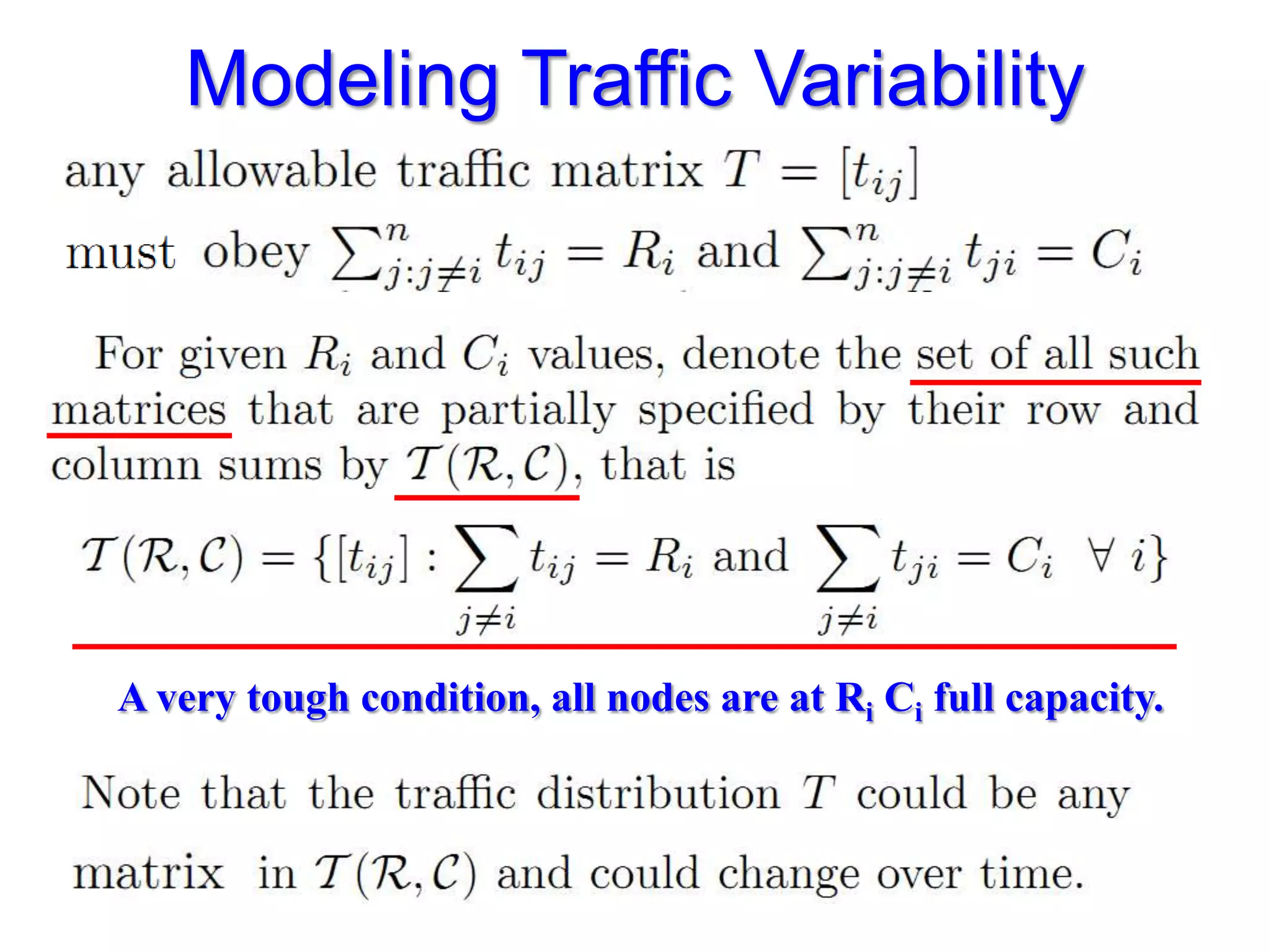 Modeling Traffic Variability




A very tough condition, all nodes are at Ri Ci full capacity.
 