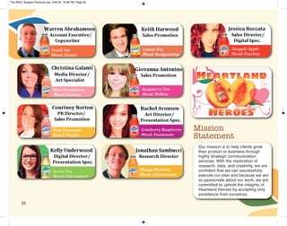 Mission
Statement
Our mission is to help clients grow
their product or business through
highly strategic communication
services. With the implication of
research, data, and creativity, we are
confident that we can successfully
execute our plan and because we are
so passionate about our work, we are
committed to uphold the integrity of
Heartland Heroes by accepting only
excellence from ourselves.
25
The REAL Snapple Planbook.qxp 5/24/16 10:28 PM Page 25
 