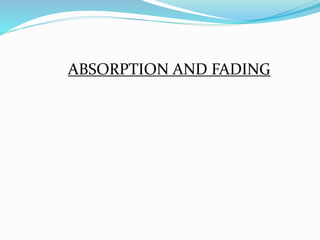 ABSORPTION AND FADING
 