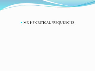  MF, HF CRITICAL FREQUENCIES
 