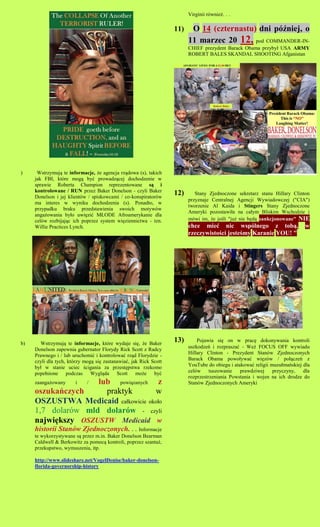 Virginii rwnie?. . .

                                                                   11)    O 14 (czternastu) dni p?niej, o
                                                                         11 marzec 20 12, pod COMMANDER-IN-
                                                                         CHIEF prezydent Barack Obama przyby? USA ARMY
                                                                         ROBERT BALES SKANDAL SHOOTING Afganistan




)     Wstrzymuj? te informacje, ?e agencja rz?dowa (s), takich
     jak FBI, ktre mog? by? prowadz?cej dochodzenie w
     sprawie Roberta Champion reprezentowane s? i
     kontrolowane / RUN przez Baker Donelson - czyli Baker
     Donelson i jej klientw / spiskowcami / co-konspiratorw
                                                                   12)      Stany Zjednoczone sekretarz stanu Hillary Clinton
                                                                         przyznaje Centralnej Agencji Wywiadowczej ("CIA")
     ma interes w wyniku dochodzenia (s). Ponadto, w
                                                                         tworzenie Al Kaida i Stingers Stany Zjednoczone
     przypadku braku przedstawienia swoich motyww
                                                                         Ameryki pozostawi?a na ca?ym Bliskim Wschodzie i
     anga?owania by?o uwi?zi? M?ODE Afroamerykanie dla
     celw rozbijaj?c ich poprzez system wi?ziennictwa - tzn.            mwi im, ?e je?li "ju? nie b?d? sankcjonowane" NIE
     Willie Practices Lynch.                                             chce mie? nic wsplnego z tob?,                    w
                                                                         rzeczywisto?ci jeste?my Karanie YOU! "




b)     Wstrzymuj? te informacje, ktre wydaje si?, ?e Baker
                                                                   13)       Pojawia si? on w prac? dokonywania kontroli
                                                                         uszkodze i rozprasza? - We? FOCUS OFF wywiadu
     Donelson zapewnia gubernator Florydy Rick Scott z Radcy
                                                                         Hillary Clinton - Prezydent Stanw Zjednoczonych
     Prawnego i / lub uruchomi? i kontrolowa? rz?d Florydzie -
     czyli dla tych, ktrzy mog? si? zastanawia?, jak Rick Scott         Barack Obama powo?ywa? wi?zw / po??cze z
     by? w stanie uciec ?cigania za przest?pstwa rzekomo                 YouTube do obiegu i atakowa? religii muzu?maskiej dla
     pope?nione podczas Wygl?da Scott mo?e by?                           celw tuszowanie       prawdziwej     przyczyny,   dla
                                                                         rozprzestrzeniania Powstania i wojen na ich drodze do
     zaanga?owany   lub powi?zanych z
                       i     /                                           Stanw Zjednoczonych Ameryki
     oszukaczych     praktyk       w
     OSZUSTWA Medicaid ca?kowicie oko?o
     1,7 dolarw mld dolarw - czyli
     najwi?kszy OSZUSTW Medicaid w
     historii Stanw Zjednoczonych. . . Informacje
     te wykorzystywane s? przez m.in. Baker Donelson Bearman
     Caldwell & Berkowitz za pomoc? kontroli, poprzez szanta?,
     przekupstwo, wymuszenia, itp.

     http://www.slideshare.net/VogelDenise/baker-donelson-
     florida-governorship-history
 