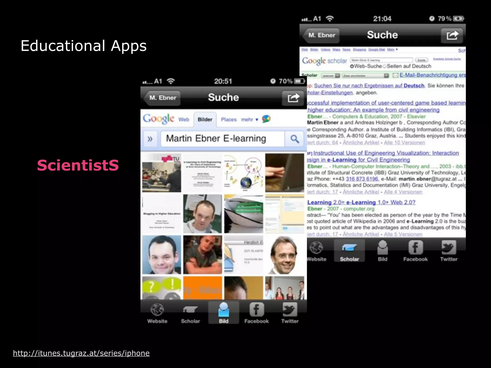 http://itunes.tugraz.at/series/iphone
Educational Apps
ScientistS
 