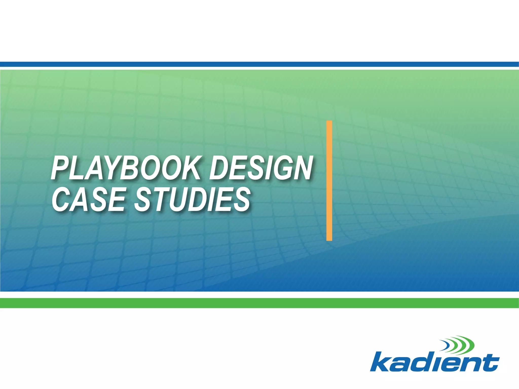 PLAYBOOK DESIGN
CASE STUDIES
 