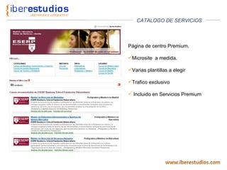 Página de centro Premium. Microsite  a medida.  Varias plantillas a elegir Trafico exclusivo Incluido en Servicios Premium  CATALOGO DE SERVICIOS 