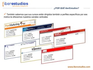 También sabemos que sus cursos están dirigidos también a perfiles específicos por ese motivo le ofrecemos nuestros canales verticales ¿POR QUÉ iberEstudios? 
