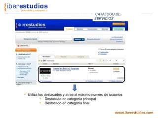 Utiliza los destacados y atrae al máximo numero de usuarios Destacado en categoría principal Destacado en categoría final CATALOGO DE SERVICIOS 