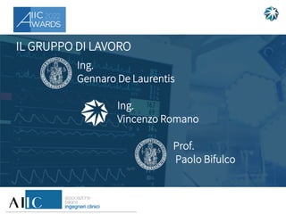 Ing.
Gennaro De Laurentis
Ing.
Vincenzo Romano
Prof.
Paolo Bifulco
IL GRUPPO DI LAVORO
 