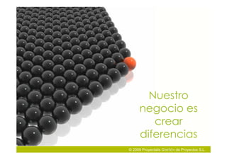 Nuestro
      negocio es
         crear
      diferencias
           …
© 2009 Proyectalis Gestión de Proyectos S.L.
 
