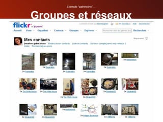 Groupes et réseaux Exemple “patrimoine”… 