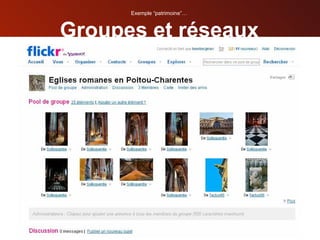 Groupes et réseaux Exemple “patrimoine”… 