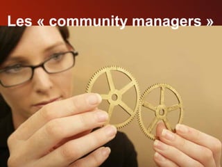 Les « community managers » 