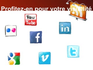 Profitez-en pour votre visibilité 
