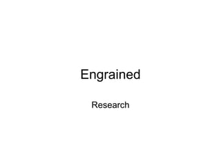 Engrained Research 
