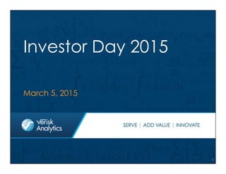 Investor Day 2015
1
March 5, 2015
 