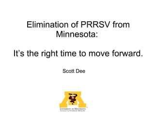 Dr. Scott Dee - PRRS Eradication Update