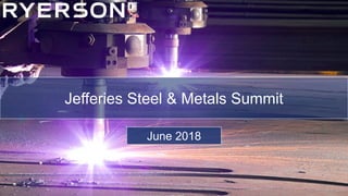 1
June 2018
Jefferies Steel & Metals Summit
 