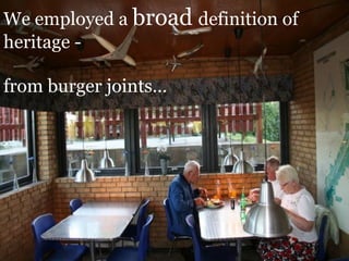 … from grill bars 15-10-10 We employed a  broad  definition of heritage - from burger joints… 