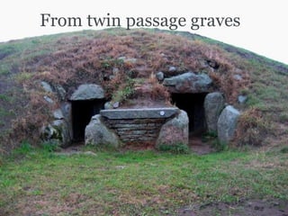 From twin passage graves 