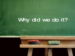 15-10-10 Why did we do it? 