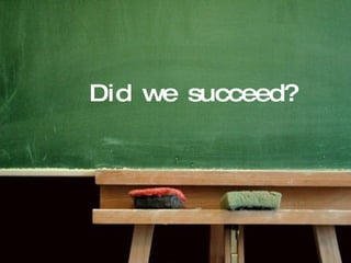 15-10-10 Did we succeed? 