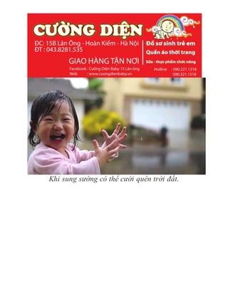 Khi sung sướng có thể cười quên trời đất.
 